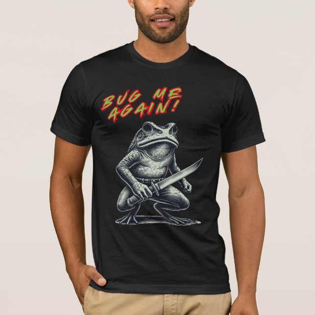 Bug Me Again! Knife Frog T-Shirt (Front)