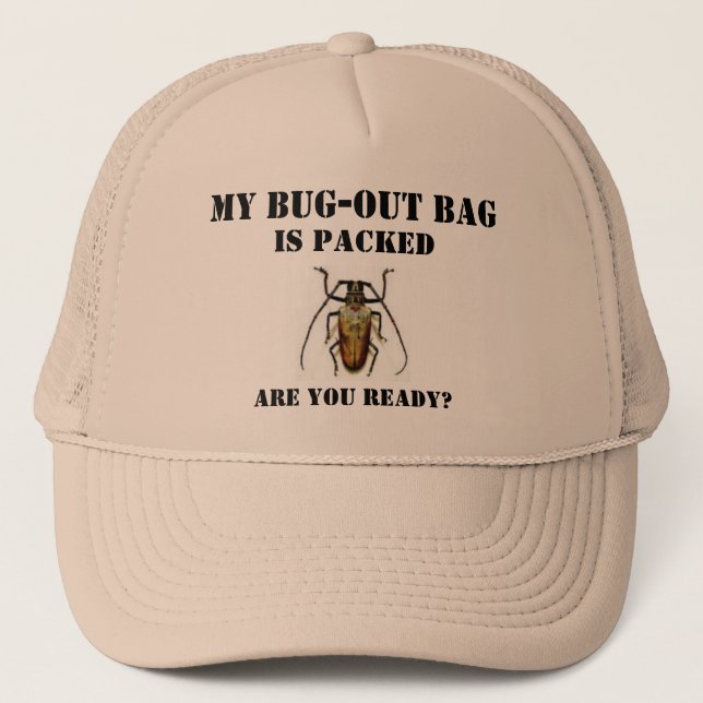 bug, My Bug-Out Bag, Is Packed, Are You Ready? Trucker Hat (Front)