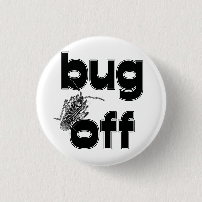 Bug Off 3 Cm Round Badge (Front)