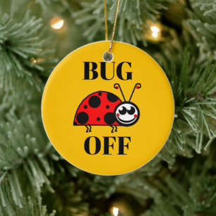 Bug Off Ceramic Ornament