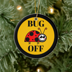 Bug Off Ceramic Ornament