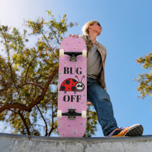 Bug Off Skateboard