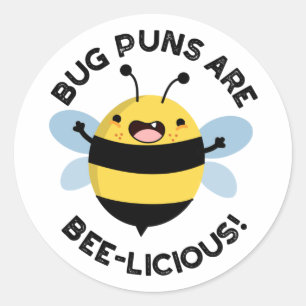 Bug Puns Are Bee-licious Funny Bee Pun  Classic Round Sticker