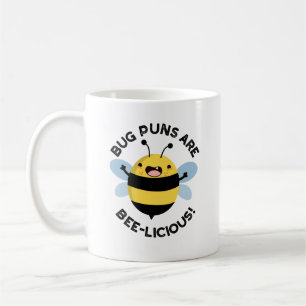 Bug Puns Are Bee-licious Funny Bee Pun  Coffee Mug