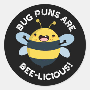 Bug Puns Are Bee-licious Funny Bee Pun Dark BG Classic Round Sticker
