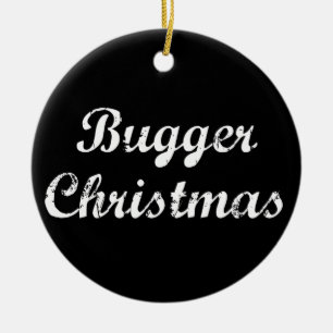 Bugger Christmas Ceramic Tree Decoration