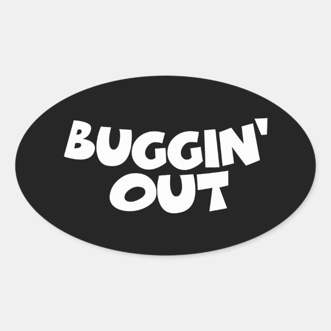 Buggin' Out Oval Sticker (Front)