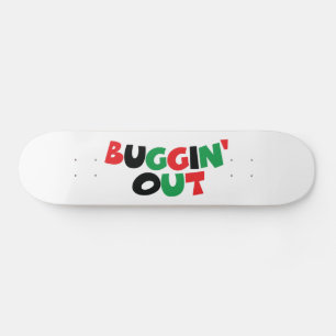 Buggin' Out Skateboard