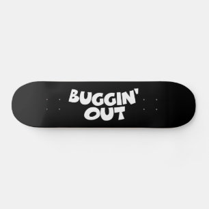 Buggin' Out Skateboard