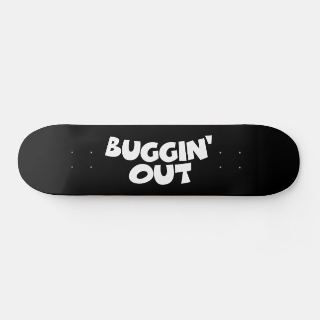Buggin' Out Skateboard (Horz)