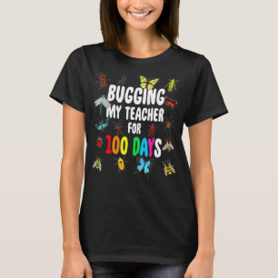 Bugging My Teacher for 100 Days Bugs 100th Day Stu T-Shirt
