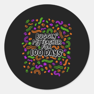 Bugging My Teacher For 100 Days Of School Student Classic Round Sticker