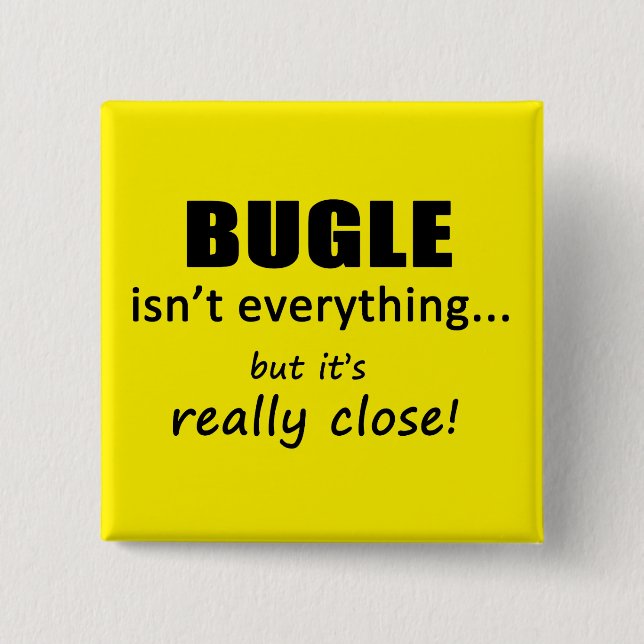Bugle Isn't Everything 15 Cm Square Badge (Front)