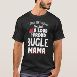 Bugle Mum Design - Loud And Proud Mama T-Shirt
