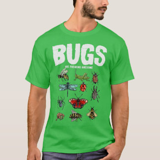 Bugs Are Freaking Awesome Insects Bugs Lover  T-Shirt