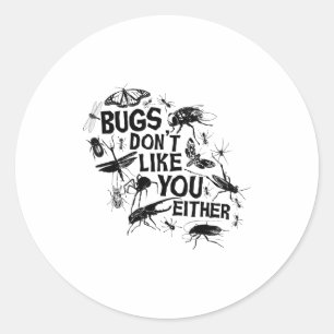 Bugs Don't Like You Either - Insect Bug Sder Funny Classic Round Sticker