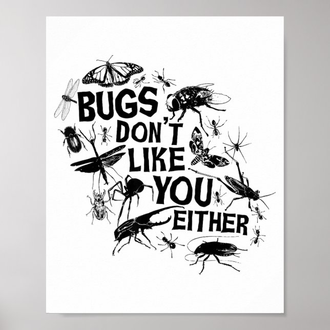 Bugs Don't Like You Either - Insect Bug Sder Funny Poster (Front)