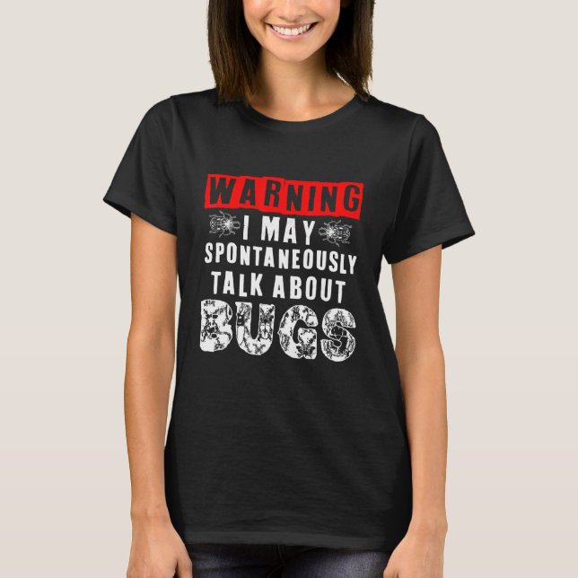 bugs, Insects talk warning Funny Insect hunter bug T-Shirt (Front)