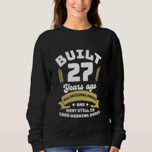 Build 27 Years ago Funny Birthday 27th All Origina Sweatshirt