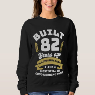 Build 82 Years ago Funny Birthday 82nd All Origina Sweatshirt