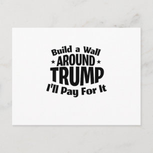 Build a Wall Around Trump Funny Postcard