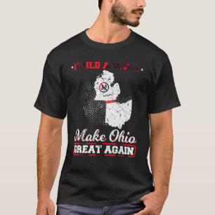 Build A Wall Make Ohio Great Again Funny State Gif T-Shirt