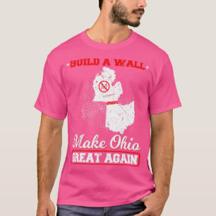 Build A Wall Make Ohio Great Again Funny State Gif T-Shirt