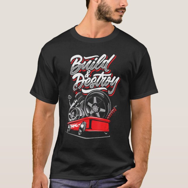 Build And Destroy Wear In The Garage Car Mechanic  T-Shirt (Front)