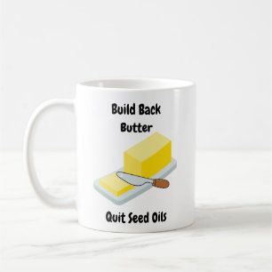 Build Back Butter - Quit Seed Oils - Mug