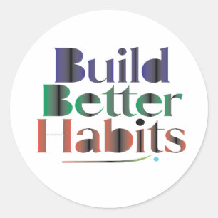 Build Better Habits Classic Round Sticker
