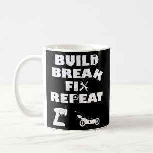 Build Break Fix Repeat Rc Car Coffee Mug