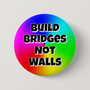 Build Bridges Not Walls 6 Cm Round Badge
