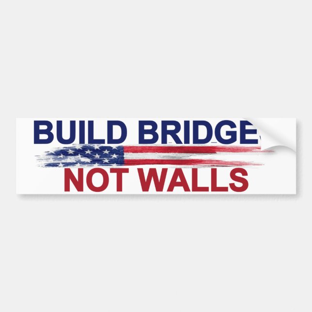 Build Bridges Not Walls Bumper Sticker (Front)