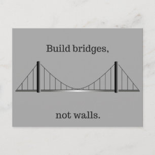 Build bridges, not walls. postcard