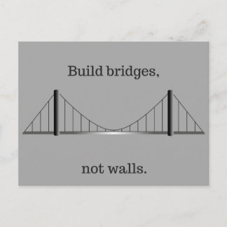 Build bridges, not walls. postcard