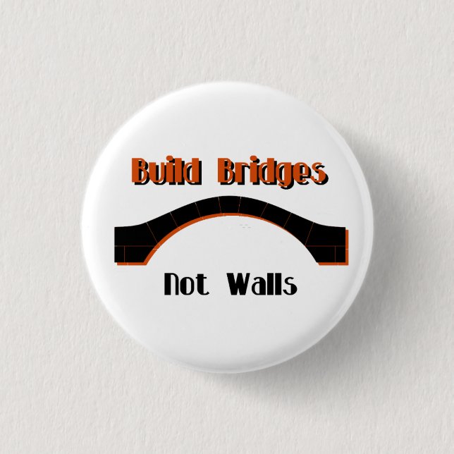 Build Bridges not Walls Protest Button (Front)