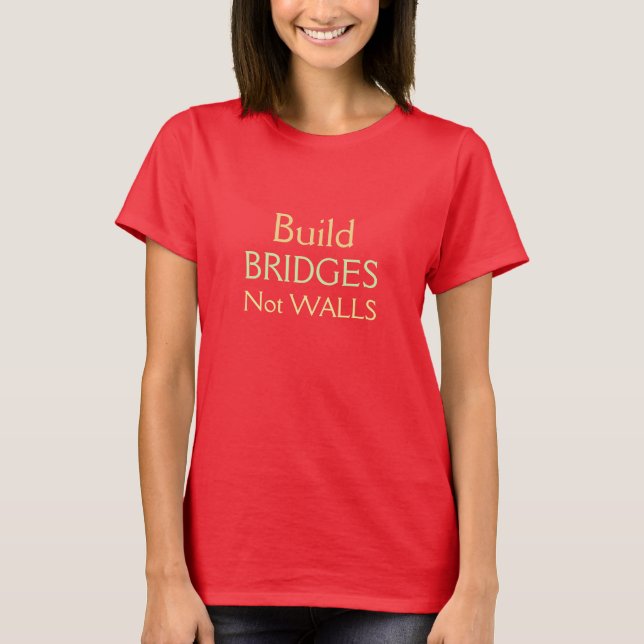 "Build Bridges Not Walls" shirts & jackets (Front)
