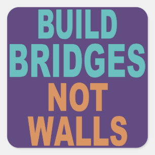 “Build Bridges Not Walls” stickers