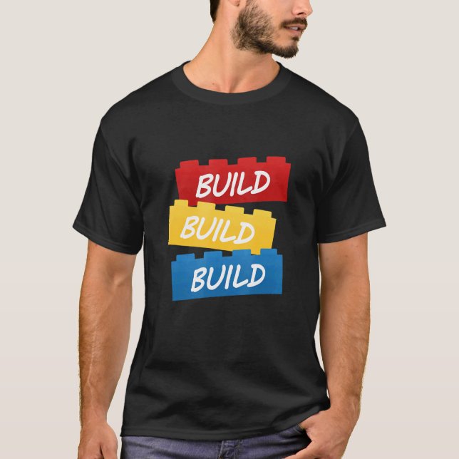Build Build Build Toy Building Blocks Imagine And  T-Shirt (Front)