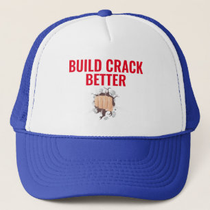 Build Crack Better printed on Trucker Hat