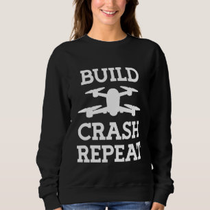Build Crash Repeat Drone Pilot 1 Sweatshirt