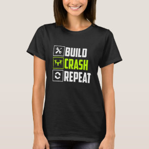 Build Crash Repeat Rc Drone Racers Operators T-Shirt