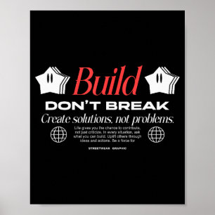 Build Dont Break - Urban Typography Streetwear  Poster