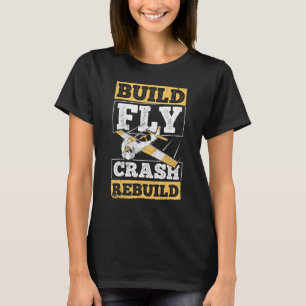 Build Fly Crash Rebuild - Aviator Aeronautical Air T-Shirt