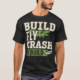 Build Fly Crash Repeat RC Plane Pilot RC Aeroplane T-Shirt