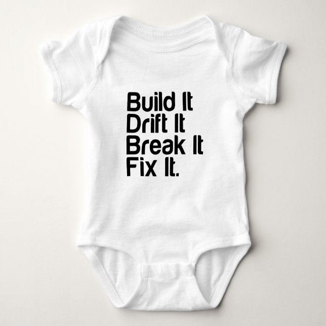 Build It, Drift It, Break It, FixIt - Drifting Car Baby Bodysuit (Front)