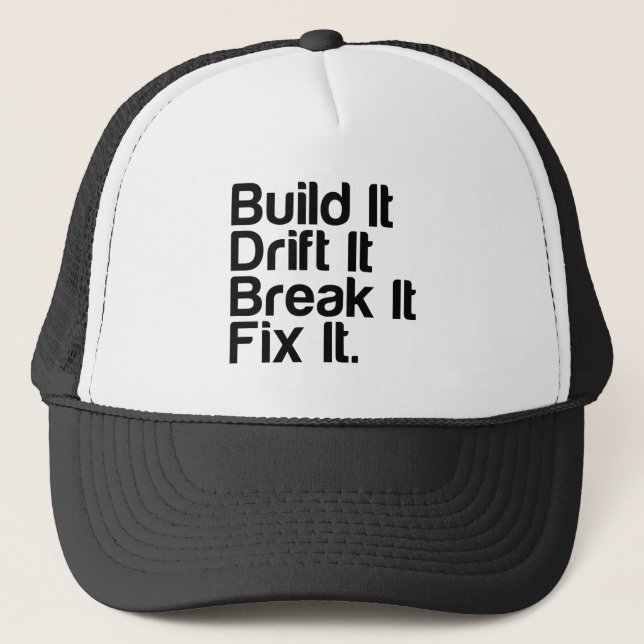 Build It, Drift It, Break It, FixIt - Drifting Car Trucker Hat (Front)