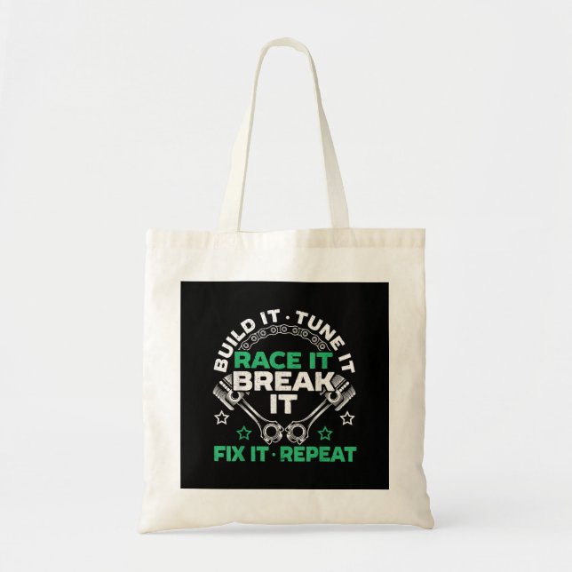 Build It Tune It Race It Break It Fix It Repeat Mo Tote Bag (Front)