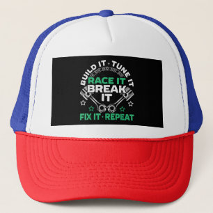 Build It Tune It Race It Break It Fix It Repeat Mo Trucker Hat