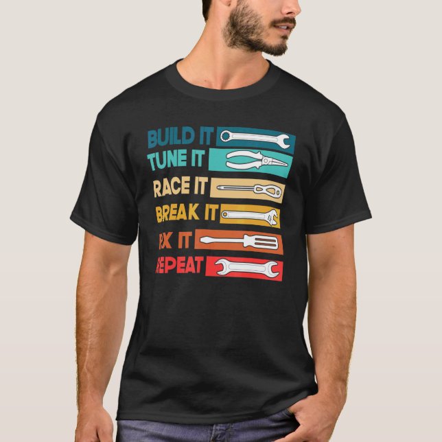 Build It Tune It Race It Break It Fix It Repeat T-Shirt (Front)